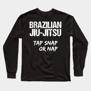 Brazilian jiu-jitsu - tap snap or nap Long Sleeve T-Shirt